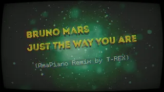 Bruno Mars - Just The Way You Are (Amapiano Remix by T-REX)