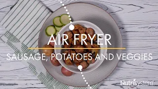 Air Fryer Sausage, Potatoes and Veggies - Nutrisystem Recipe