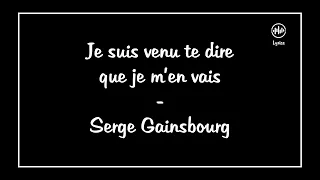 Je suis venu te dire que je m'en vais - Serge Gainsbourg (Lyrics/Paroles)