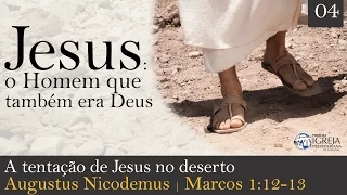 A tentação de Jesus no deserto | Rev. Augustus Nicodemus