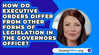 How Do Executive Orders Differ From Other Forms Of Legislation In The Governors Office?