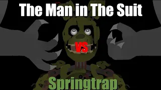 The Man in The Suit (Godzilla) VS Springtrap (William Afton)