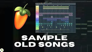 How to sample old songs into modern hits in FL STUDIO 20