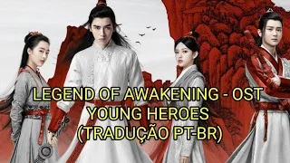 Legend of Awakening OST - Young Heroes (Tradução PT-BR)