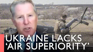 Ukraine’s biggest weakness is its lack of ‘air superiority’ | Major General Chip Chapman