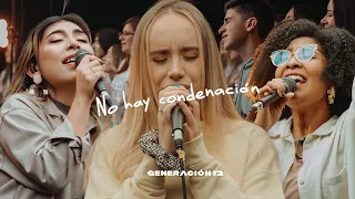 Generación 12 - No Hay Condenación (Ft. Sofia Mancipe, Josue Suarez) VIDEO OFICIAL