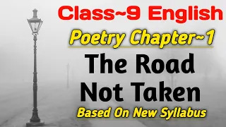 Class 9 English Poetry Chapter 1 The Road Not Taken Robert Frost Full Explanation New Syllabus