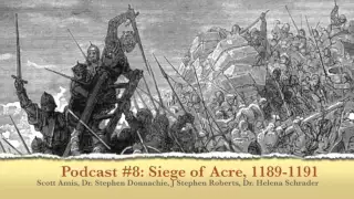 Siege of Acre, 1189-1191 - Third Crusade Podcast Episode 5