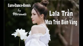 Mưa Trên Biển Vắng - LaLa Trần - Petersounds Remix - Modern Talking Style - Italo Disco - New Wave