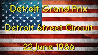 1986 Detroit Grand Prix - Turbos & Tantrums