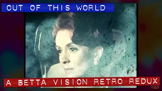 Retro Future Film from the 1960s | "Out of this World" (Made groovy by ≈BETTA VISION≠)