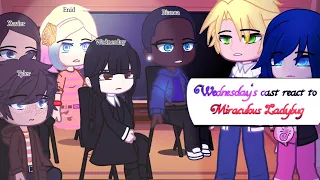 Wednesday's cast react to Miraculous Ladybug(GACHATRILLER) (Part 3)