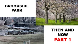 Brookside Park - Then and Now PART 1