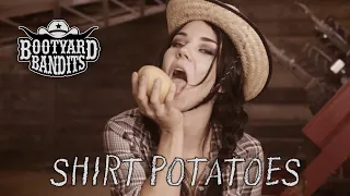 Bootyard Bandits- Shirt Potatoes (Official Music Video)