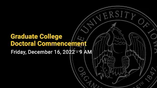 Graduate College Doctoral Commencement - December 16, 2022