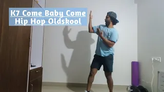 K7 Come baby come | Freestyle Dance cover | Hip hop | Oldskool |Yogesh's Dance Class | YDC