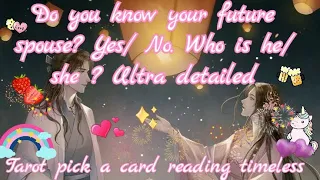 Do you know your future spouse? Yes/ No. Who is he/she ? Ultra detailed reading🍑🍇🍒😘🥰😍 Tarot🌛⭐️🌜🧿🔮