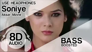 Soniye 8D Audio Song 🎧 - Aksar | Emraan Hashmi | Bass Boosted