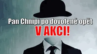 Pan Chnipi po dovolené opět v akci!