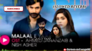 Malaal e Yaar | OST (SLOWED REVERB)by Ahmed Jahanzaib & Nish Asher | HUM Music #pakistanidrama #ost