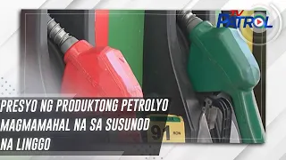 Presyo ng produktong petrolyo magmamahal na sa susunod na linggo | TV Patrol