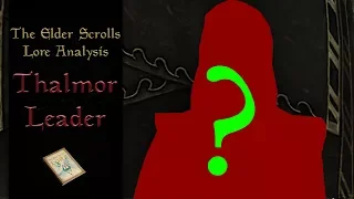Who is the Thalmor leader? - Elder Scrolls Lore Analysis