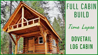 Dovetail Log Cabin Full Build Timelapse