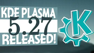 KDE Plasma 5.27 RELEASED: The Best (And Last) Plasma 5 Ever!