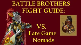 How to Beat Large Nomad Camps - Battle Brothers Fight Guide