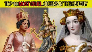 Top 10 Most Cruel Queens In The History Of Mankind