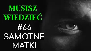 Musisz wiedzieć || #66 Samotne matki a świadomy facet