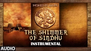 THE SHIMMER OF SINDHU Full Song | Mohenjo Daro | Hrithik Roshan, Pooja Hegde | A R Rahman