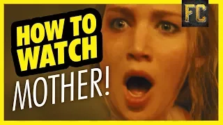 How to Watch Mother! | The Meaning of Mother! Explained | Flick Connection