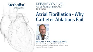 Atrial Fibrillation - Why Catheter Ablations Fail (Randall Wolf, MD ) June 7, 2022