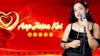 Aap Jaisa Koi| Tania Saha| Hindi Cover| Qurbani