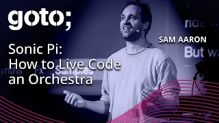 Sonic Pi: How to Live Code an Orchestra • Sam Aaron • GOTO 2023