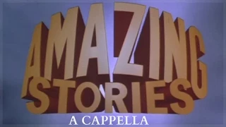 AMAZING STORIES THEME - A Cappella