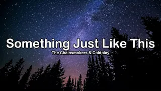 The Chainsmokers, Coldplay - Something Just Like This (Lyrics / Lyric Video)