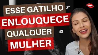 Esse Gatilho Enlouquece Qualquer Mulher