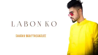 Labon Ko (Vocals Only) Without Music ||Saurav Bhattacharjee||