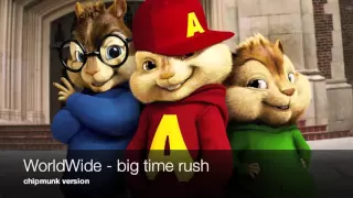 Big Time Rush - WORLDWIDE - Official Chipmunk Version