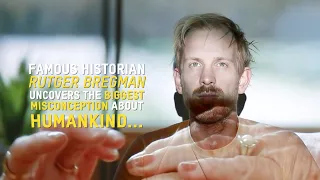 The Biggest Misconception About Mankind, Rutger Bregman, Historian and author of 'Human kind' -