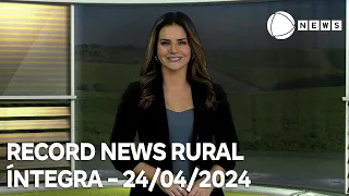 Record News Rural - 24/04/2024