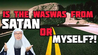 How can I know if the waswas is from satan or myself? - Assim al hakeem