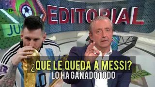 Editorial Josep Pedrerol ¿que le queda a Messi? después de ganar el Mundial lo ha ganado todo