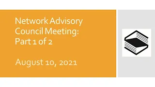 2021-8-10 Network Advisory Council (NAC) Meeting Part 1 of 2