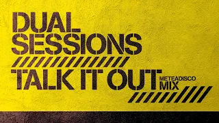 🎧 Dual Sessions - Talk It Out - (Meteadisco Mix) House 🎧