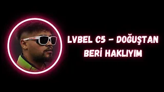 Lvbel C5 - Doğuştan Beri Haklıyım (Sözleri/Lyrics)