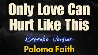 Only Love Can Hurt Like This - Paloma Faith (Karaoke)