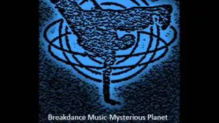 The Breakdance Cool Feat Breakdance Music - Mysterious Planet